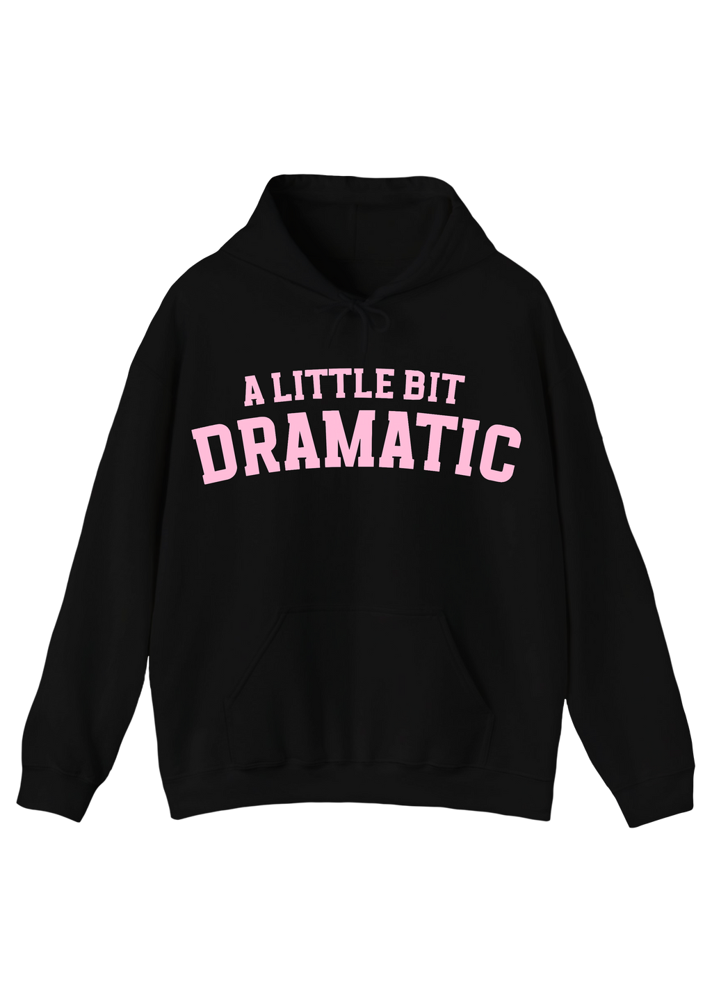 A Little Bit Dramatic Black Hoodie