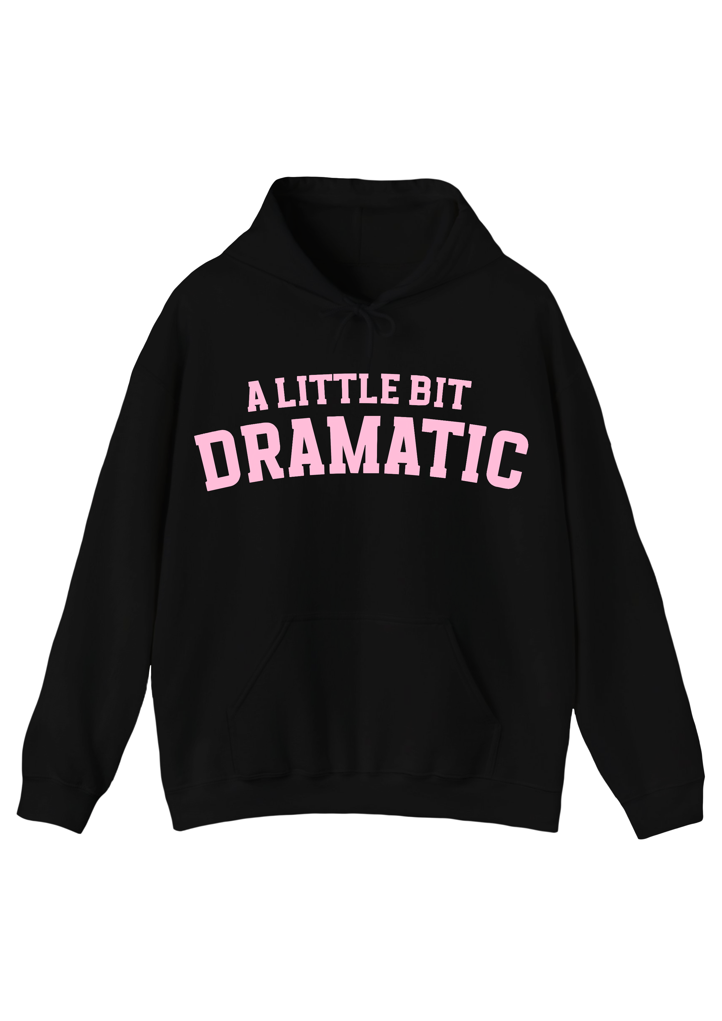 A Little Bit Dramatic Black Hoodie