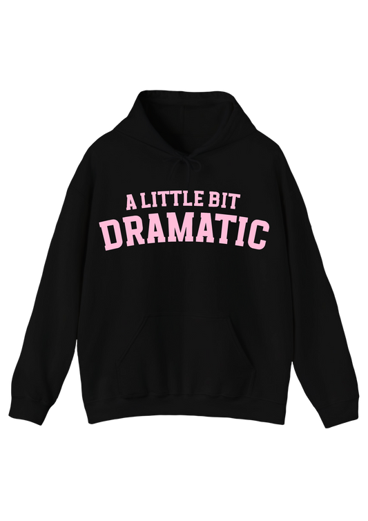 A Little Bit Dramatic Black Hoodie