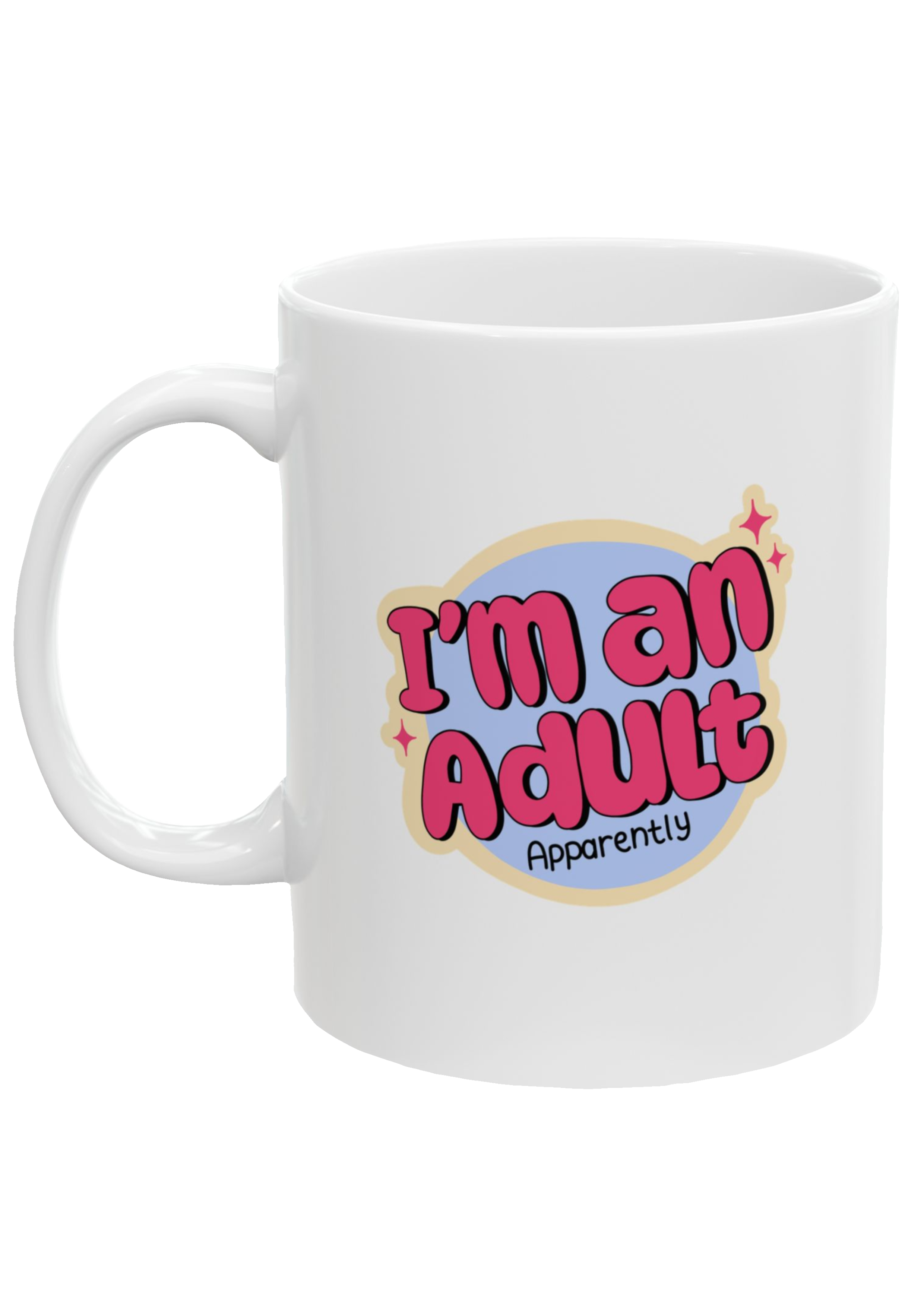 I'm An Adult White Mug