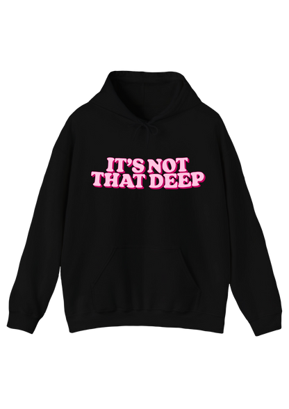 It's Not That Deep Black Hoodie