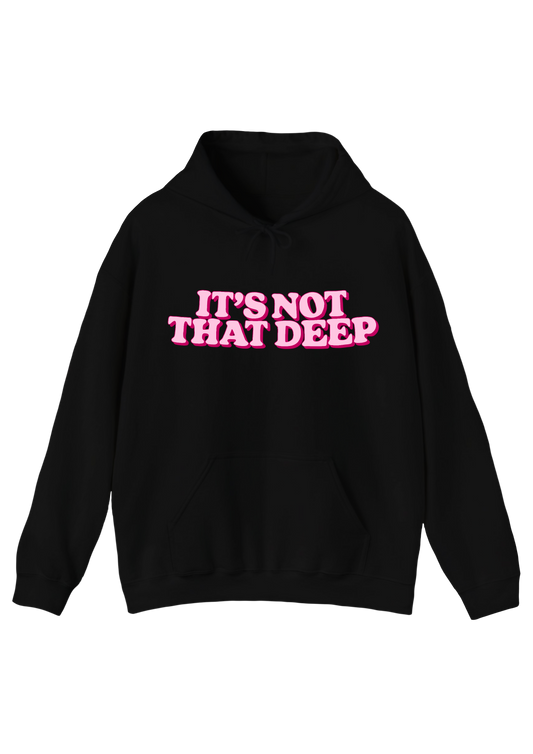 It's Not That Deep Black Hoodie