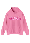 It's Not That Deep Pink Hoodie