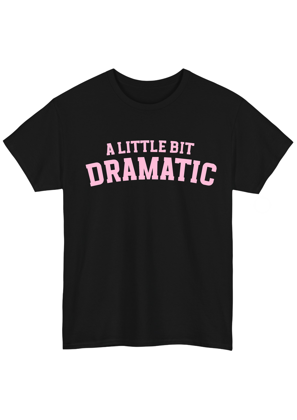 A Little Bit Dramatic Black Tee