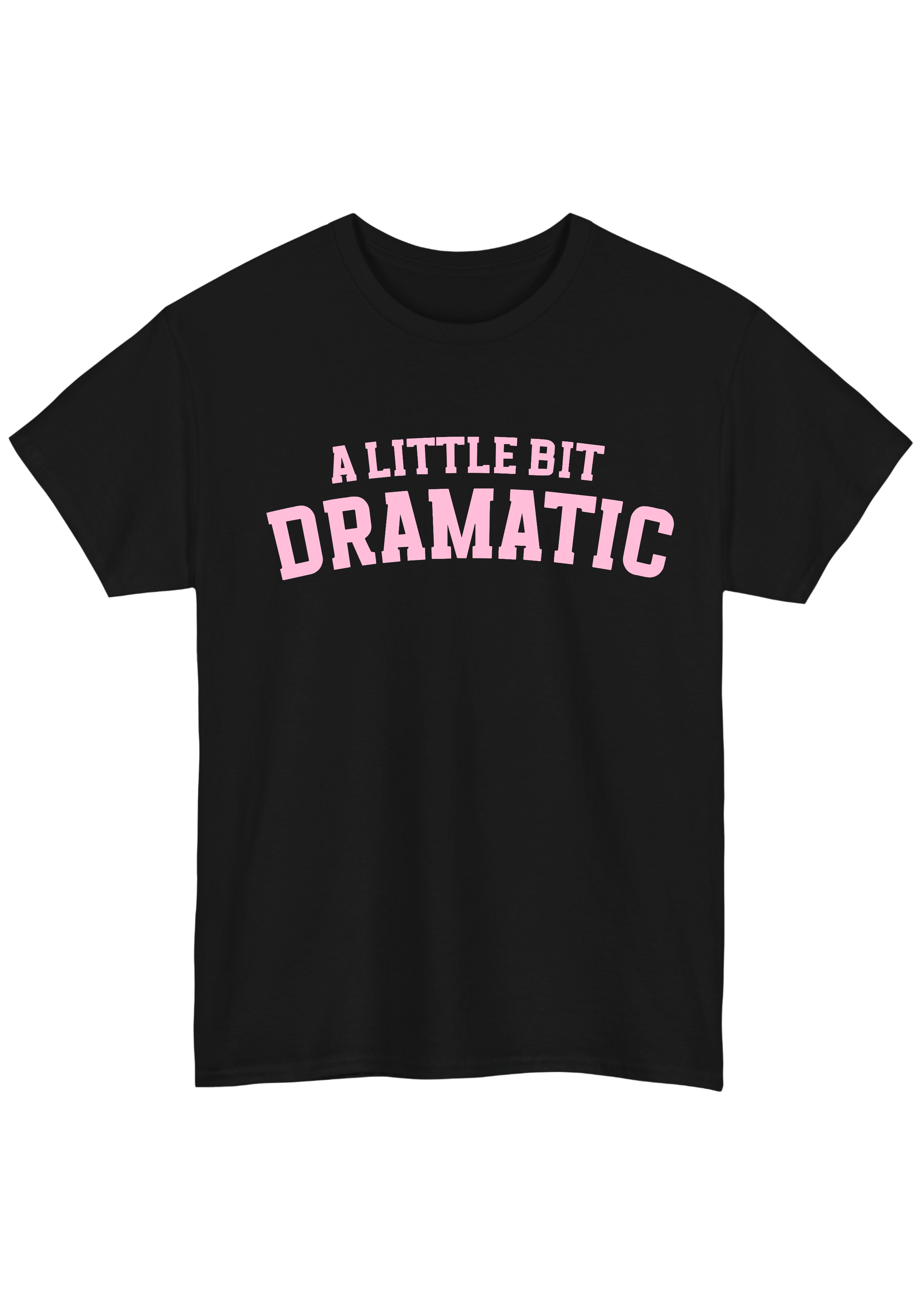 A Little Bit Dramatic Black Tee