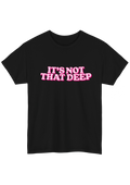It's Not That Deep Black Tee