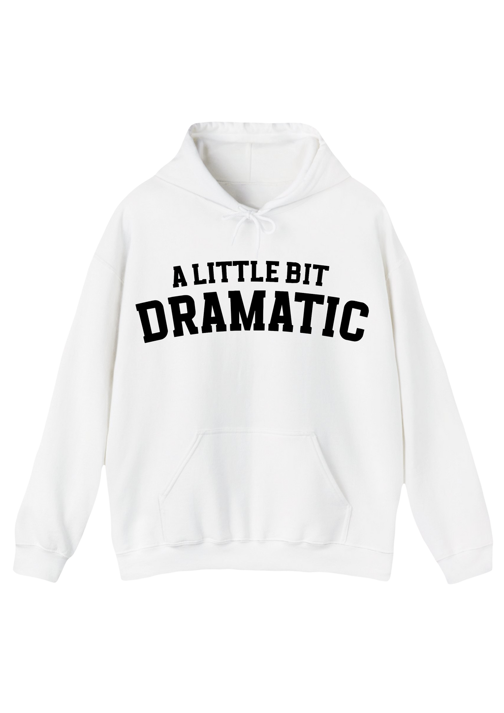A Little Bit Dramatic B & W Hoodie