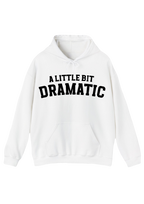 A Little Bit Dramatic B & W Hoodie