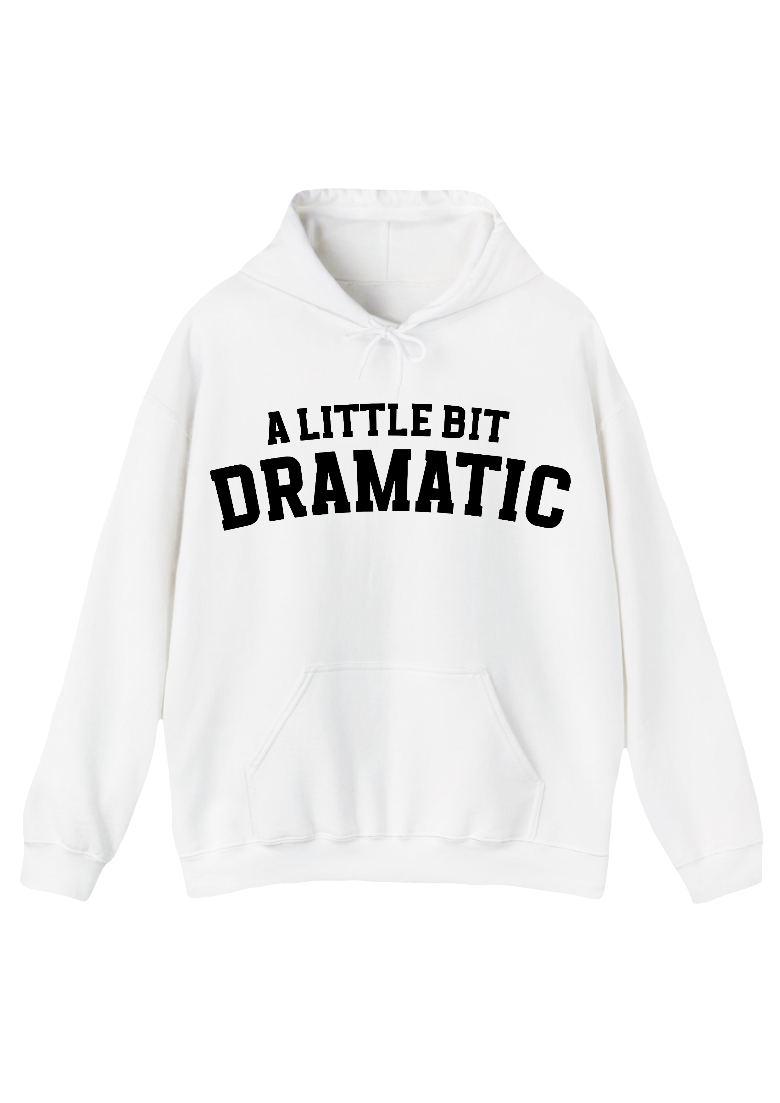 A Little Bit Dramatic B & W Hoodie