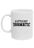 A Little Bit Dramatic White Mug