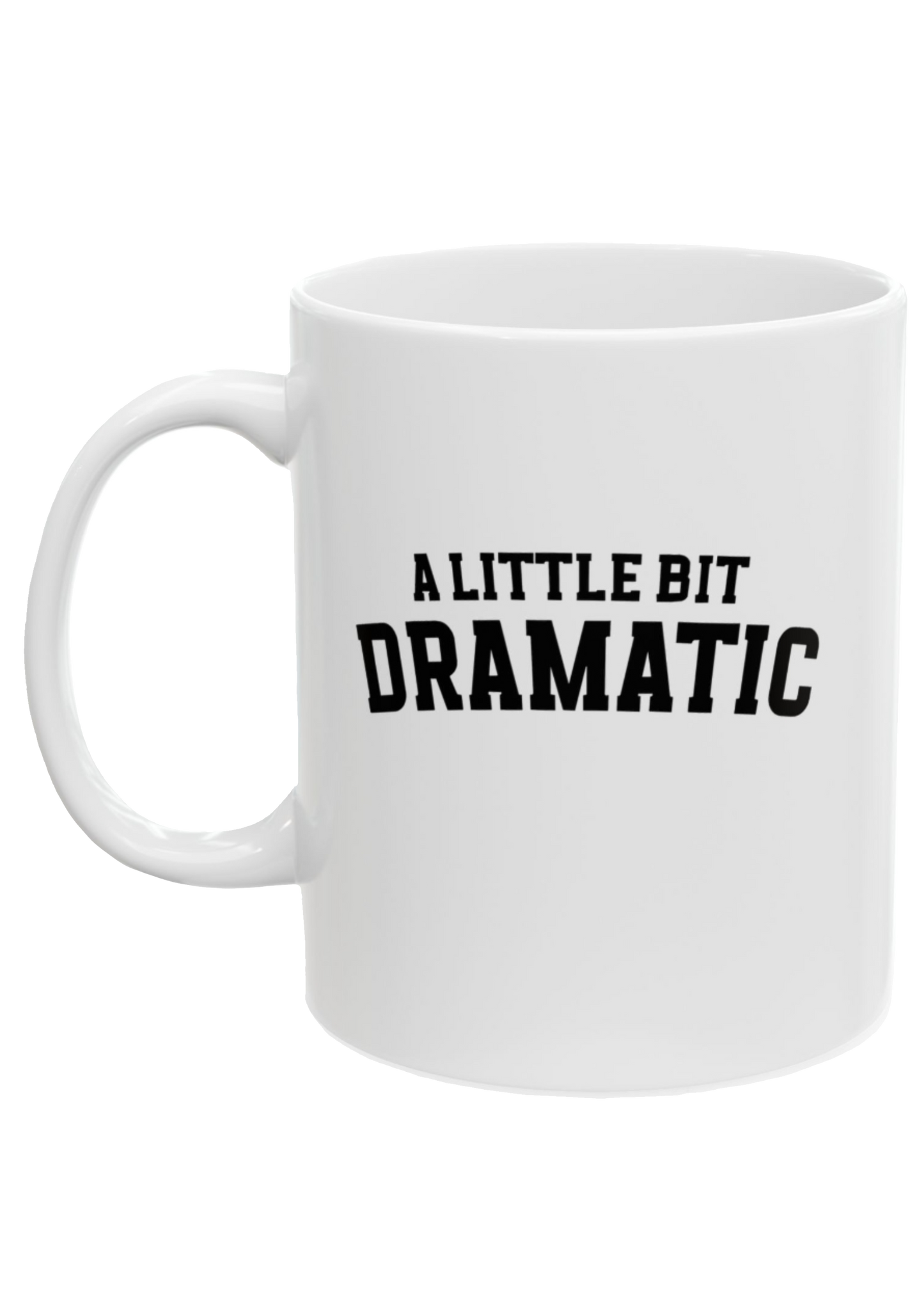 A Little Bit Dramatic White Mug