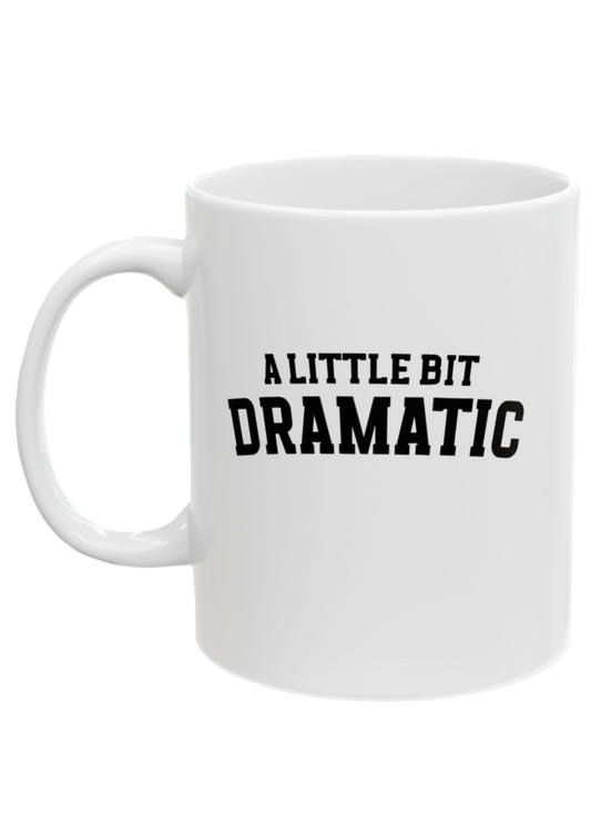 A Little Bit Dramatic White Mug