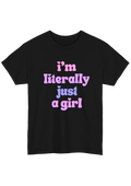 I'm Literally Just A Girl Black Tee