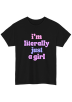 I'm Literally Just A Girl Black Tee