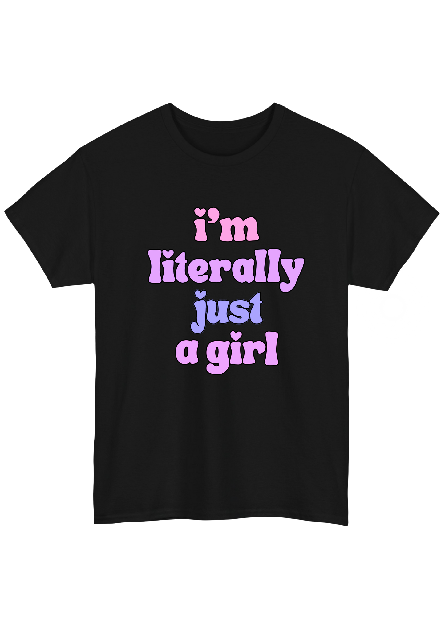I'm Literally Just A Girl Black Tee