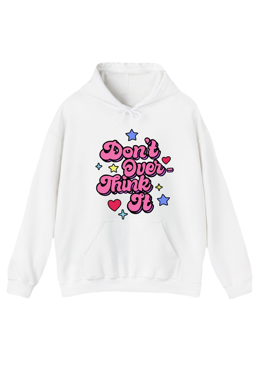 Don't Overthink It White Hoodie