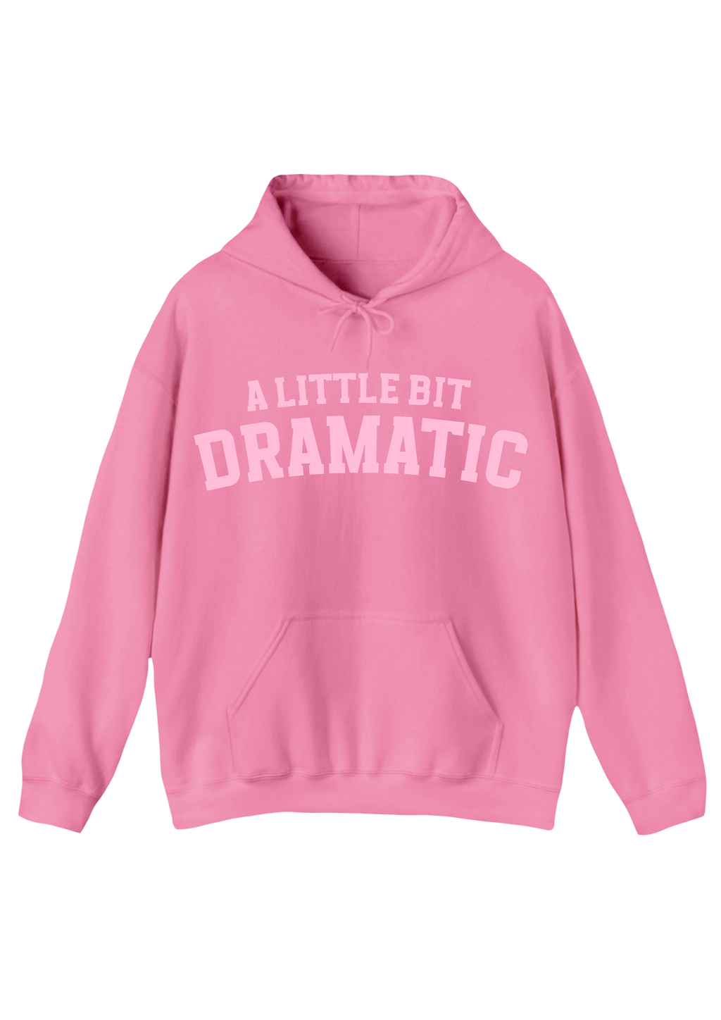 A Little Bit Dramatic Pink Hoodie