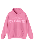 A Little Bit Dramatic Pink Hoodie
