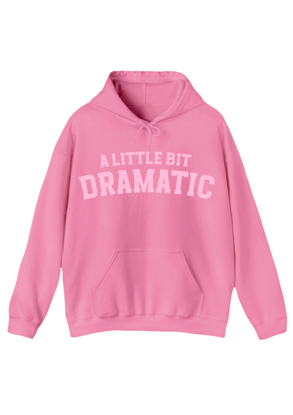 A Little Bit Dramatic Pink Hoodie