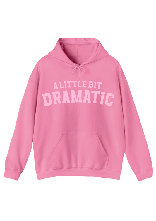 A Little Bit Dramatic Pink Hoodie