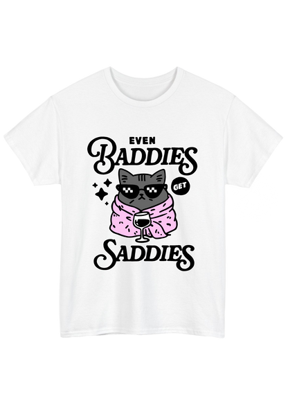 Even Baddies Get Saddies White Tee