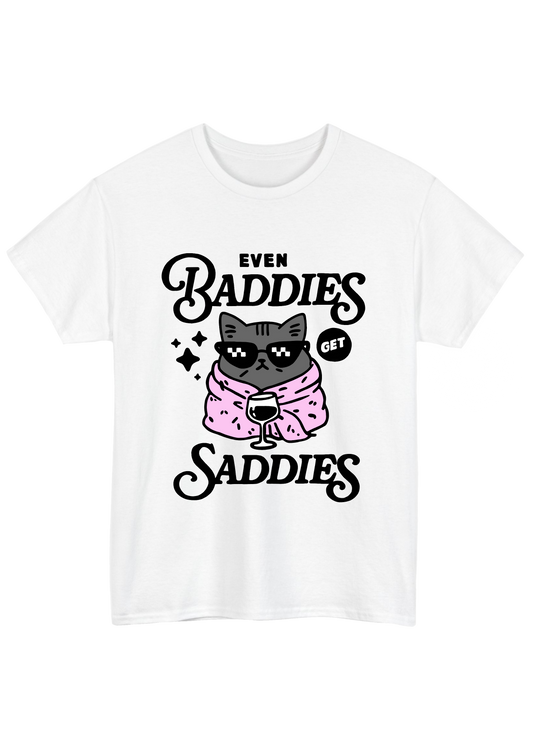 Even Baddies Get Saddies White Tee